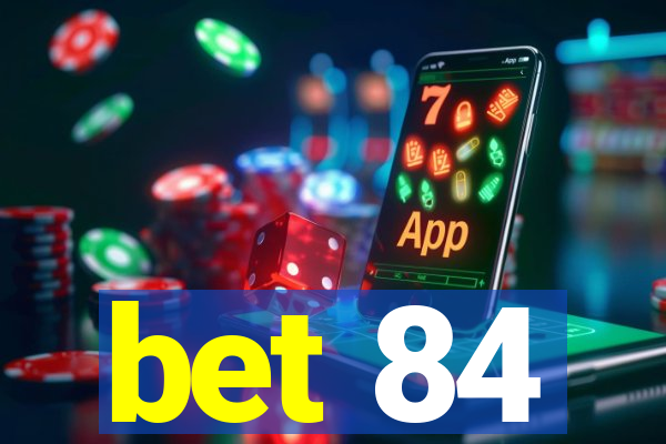 bet 84